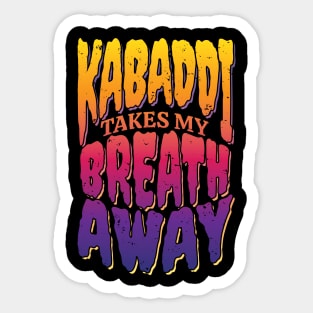 Kabaddi Takes My Breath Away Sticker